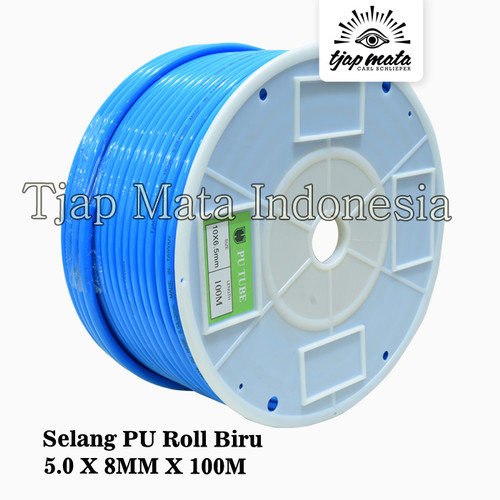 [EZM.0600279] TJAP MATA / CAP MATA Selang PU (Roll Biru) 5.0 X 8 MM X 100 M
