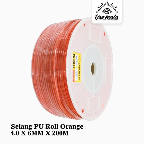 [EZM.0601114] TJAP MATA / CAP MATA Selang PU Roll Orange 4.0 X 6MM X 200M