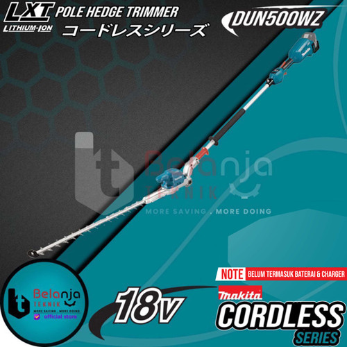 [EZM.3503330] Makita Potong Dahan Tanaman DUN500WZ 18V Pole Hedge Trimmer Cordless