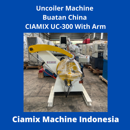 [EZM.6300010] Uncoiler Machine buatan China Ciamix UC-300 With Arm